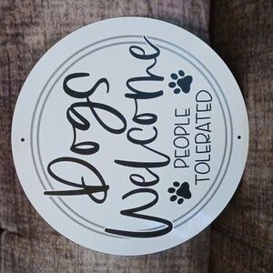 "Dogs Welcome People Tolerated" Aluminum Metal Sign